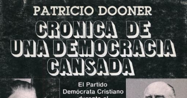 Crónica de una democracia cansada : el Partido Demócrata Cristiano durante el gobierno de Allende