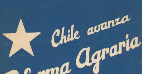 Chile avanza : reforma agraria