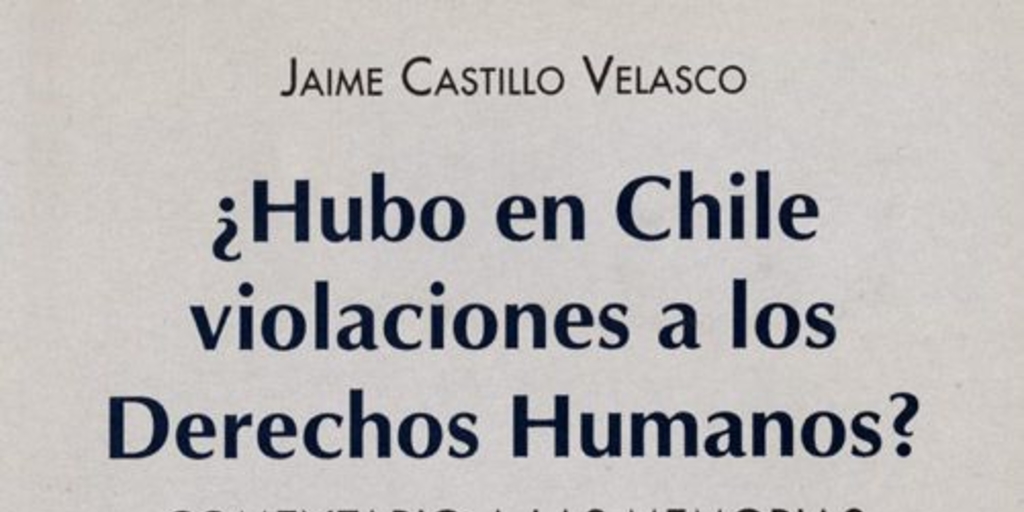 Hubo en Chile violaciones a los derechos humanos? : comentario a las memorias del general Pinochet