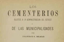 Los cementerios sujetos a la administración del Estado o de las Municipalidades