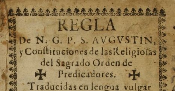 Regla de N. G. P. S. Augustín, y constituciones de las religiosas del Sagrado Orden de predicadores