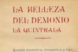 La belleza del demonio, La Quintrala : novela histórica, dramática y bárbara ... y que premió el Consejo Superior de Letras y Música de Chile