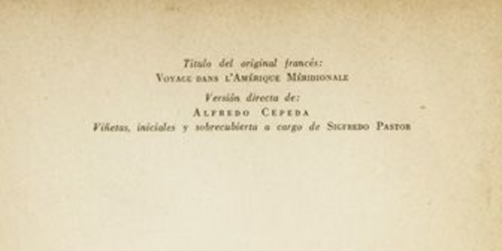 Viaje a la América Meridional : Brasil, República del Uruguay, República Argentina, La Patagonia, República de Chile, República de Bolivia, República del Perú : realizado de 1826 a 1833