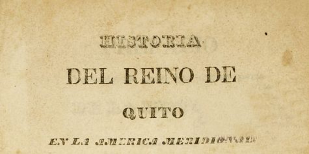Historia del Reino de Quito : en la América meridional