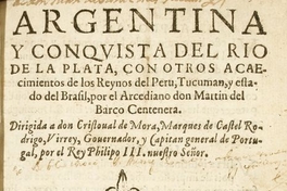 Argentina y conquista del Río de La Plata, con otros acaecimientos de los reynos del Perú, Tucumán y Estado del Brasil