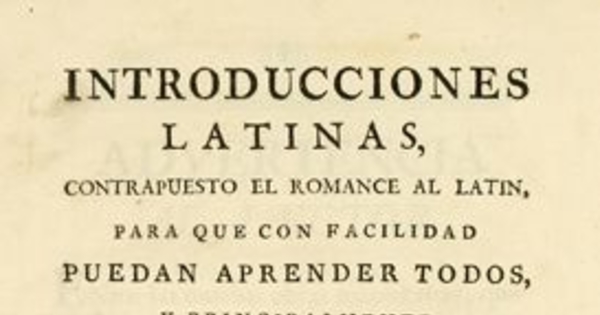 Introducciones latinas, compuesto el romance al latin, para que con facilidad [...]