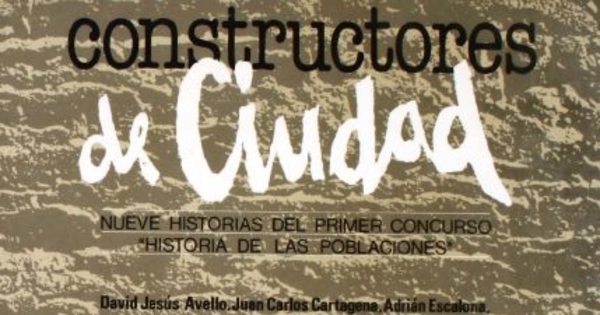 Constructores de ciudad : nueve historias del primer concurso "Historia de las Poblaciones"