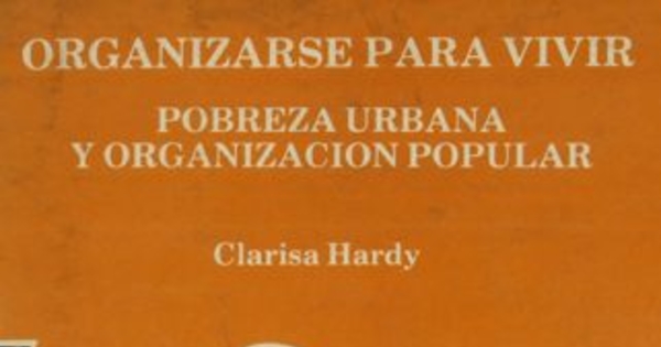 Organizarse para vivir : pobreza urbana y organización popular