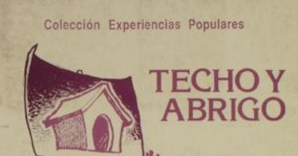 Techo y abrigo : las organizaciones populares de vivienda : Chile, 1974-1988