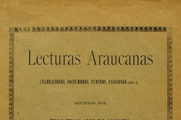Lecturas araucanas :(narraciones, costumbres, cuentos, canciones, etc.)
