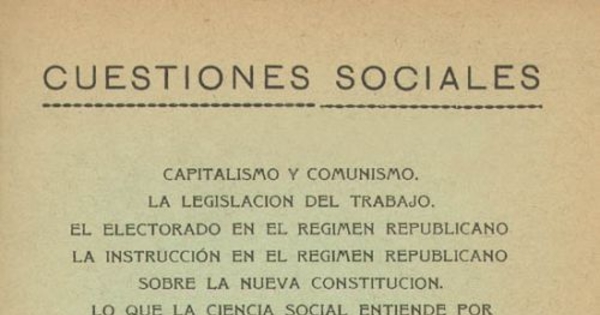 Cuestiones sociales : capitalismo y comunismo ; La legislación del trabajo ; El electorado en el régimen republicano ; La institución ; Lo que la ciencia social entiende por régimen parlamentario ; El divorcio