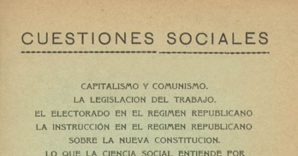 Cuestiones sociales : capitalismo y comunismo ; La legislación del trabajo ; El electorado en el régimen republicano ; La institución ; Lo que la ciencia social entiende por régimen parlamentario ; El divorcio