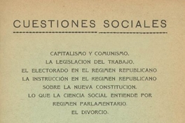 Cuestiones sociales : capitalismo y comunismo ; La legislación del trabajo ; El electorado en el régimen republicano ; La institución ; Lo que la ciencia social entiende por régimen parlamentario ; El divorcio