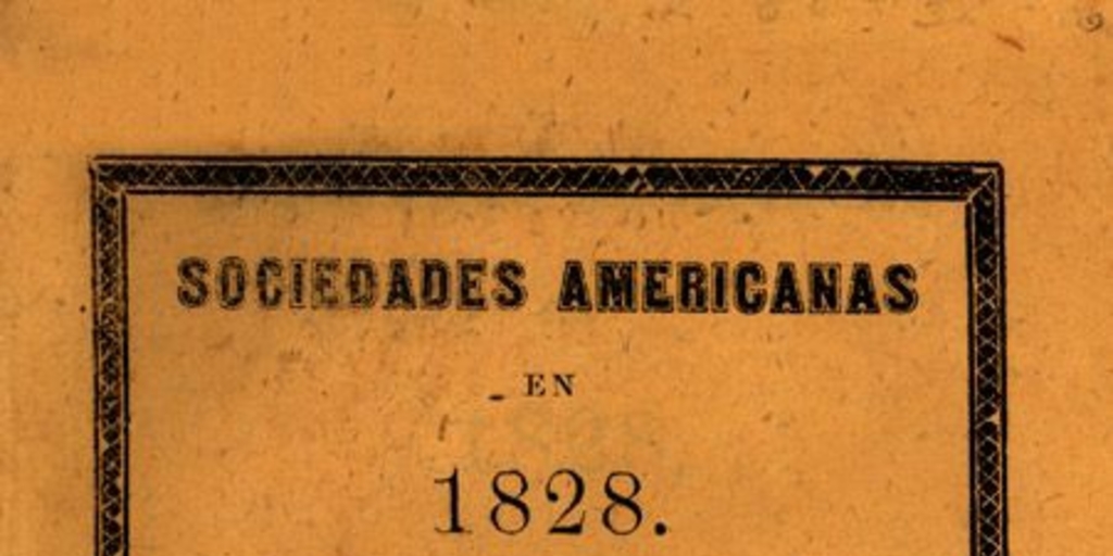 Sociedades americanas en 1828 : cómo serán y cómo podrían ser en los siglos venideros