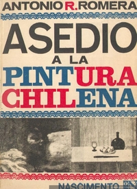 Asedio a la pintura chilena : (desde el mulato Gil a los bodegones literarios de Luis Durand)