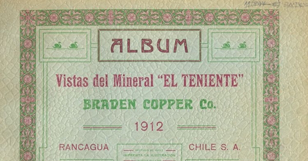 Album : vistas del mineral "El Teniente" Braden Copper Co., 1912