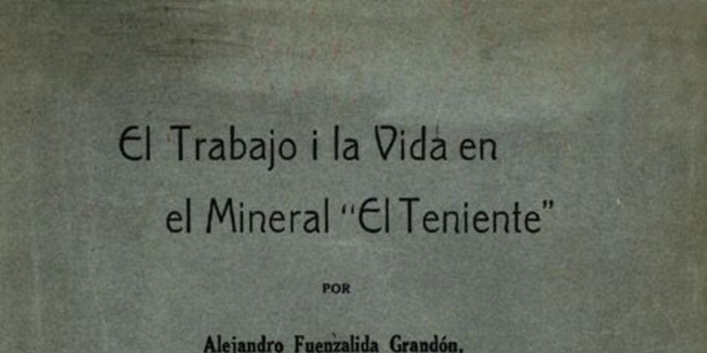 El trabajo i la vida en el Mineral "El Teniente"