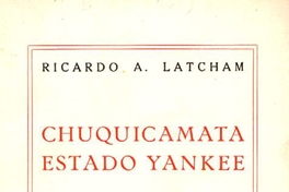 Chuquicamata estado yankee : (visión de la montaña roja)