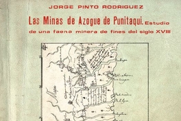 Las minas de Azogue de Punitaqui : estudio de una faena minera de fines del siglo XVIII