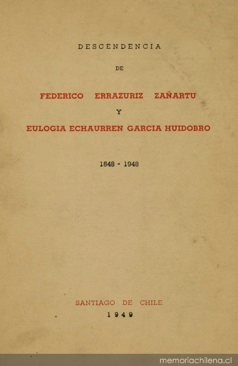 Descendencia de Federico Errázuriz Zañartu y Eulogia Echaurren García Huidobro : 1848-1948