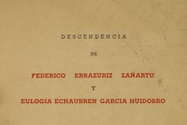 Descendencia de Federico Errázuriz Zañartu y Eulogia Echaurren García Huidobro : 1848-1948