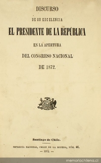 Discurso de su excelencia el Presidente de la República en la apertura del Congreso Nacional, 1872