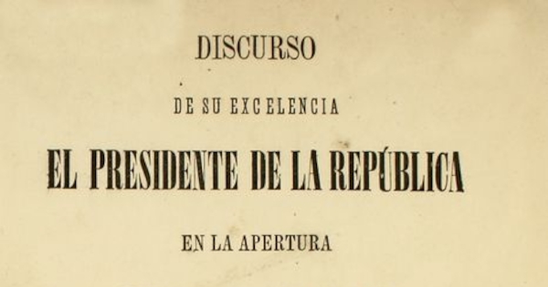 Discurso de su excelencia el Presidente de la República en la apertura del Congreso Nacional, 1872