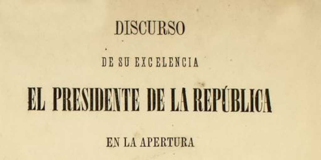 Discurso de su excelencia el Presidente de la República en la apertura del Congreso Nacional, 1872