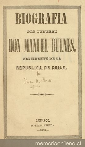 Biografía del jeneral don Manuel Bulnes, Presidente de la Republica de Chile