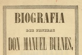 Biografía del jeneral don Manuel Bulnes, Presidente de la Republica de Chile