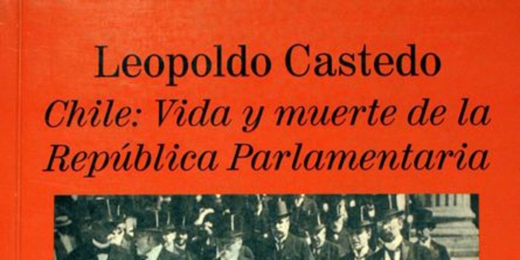 Chile: vida y muerte de la república parlamentaria (de Balmaceda a Alessandri)