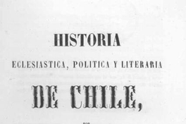 Historia eclesiástica, política y literaria de Chile