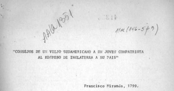 Consejos de un viejo sudamericano a un joven compatriota al regreso de Inglaterra a su país : carta de Francisco Miranda a Bernardo OHiggins