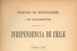 Colección de historiadores i de documentos relativos a la independencia de Chile
