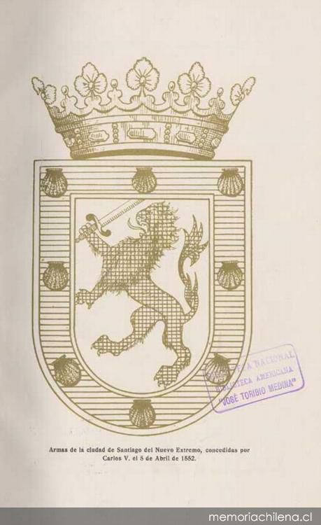 Armas de la ciudad de Santiago del Nuevo Extremo, concedidas por Carlos V, el 5 de abril de 1552