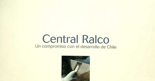 Central Ralco: un compromiso con el desarrollo de Chile