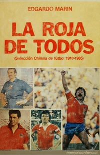 La roja de todos : (selección chilena de fútbol 1910-1985)