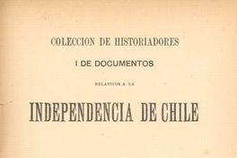 Colección de historiadores i de documentos relativos a la independencia de Chile