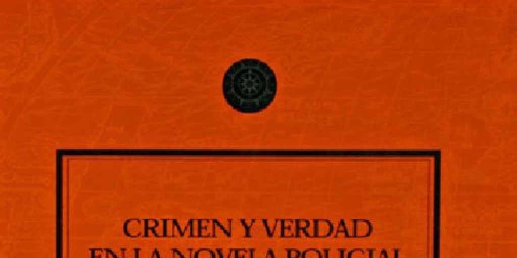 Crimen y verdad en la novela policial chilena actual