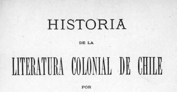 Índice de Historia de la literatura colonial de Chile. Tomo segundo