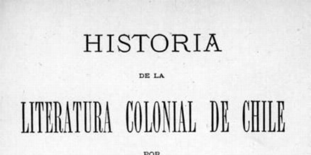 Índice de Historia de la literatura colonial de Chile. Tomo segundo