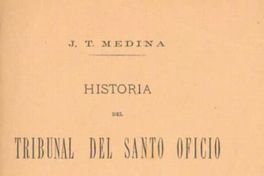 Historia del Tribunal del Santo Oficio de la Inquisición de Lima : (1569-1820)