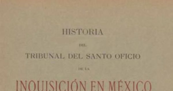 Historia del Tribunal del Santo Oficio de la Inquisición en México