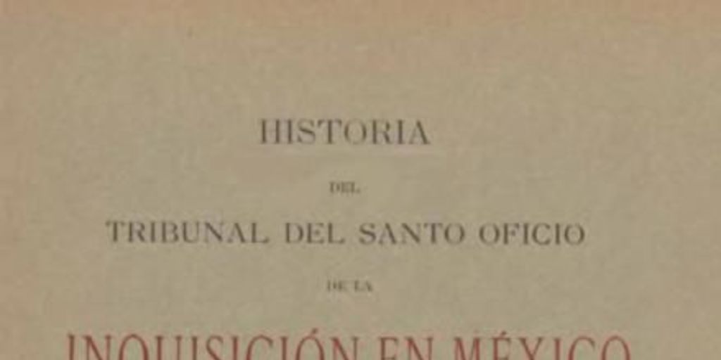 Historia del Tribunal del Santo Oficio de la Inquisición en México