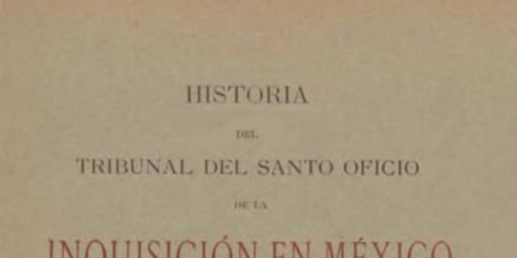 Historia del Tribunal del Santo Oficio de la Inquisición en México