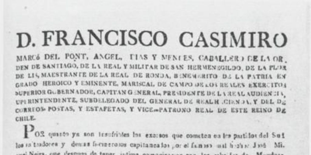 D. Francisco Casimiro Marcó del Pont, Angel, Diaz y Mendez, Caballero de la orden de Santiago, ... Por quanto ya son insufribles los excesos que cometen en los partidos del Sud ... Santiago de Chile a 7 de Noviembre de 1816