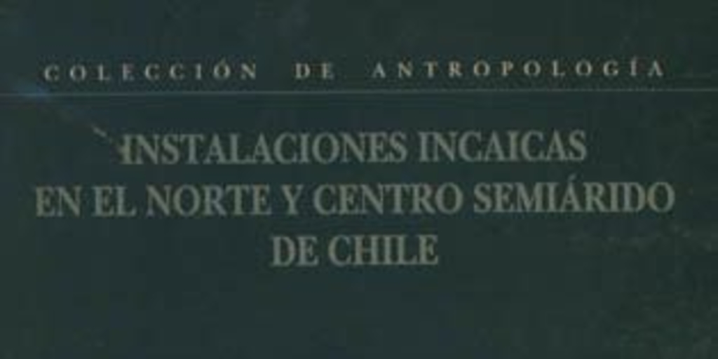 Instalaciones incaicas en el norte y centro semiárido de Chile