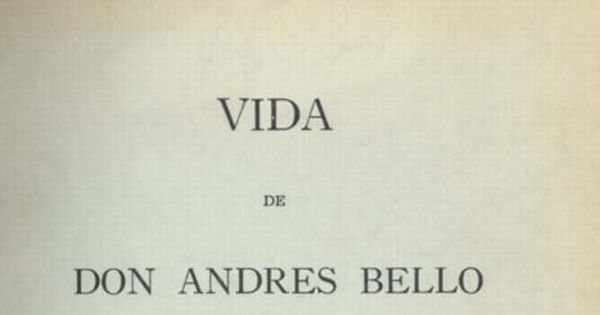 Vida de Don Andrés Bello. Fragmento
