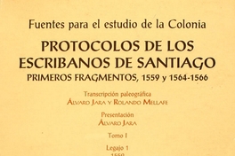 Protocolos de los escribanos de Santiago: primeros fragmentos, 1559 y 1564-1566 : tomo 1, Legajo 1, 1559, Legajo 2, 1564-1565
