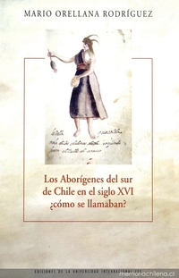 Los aborígenes del sur de Chile en el siglo XVI ¿cómo se llamaban?